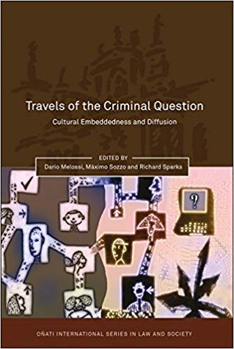 Travels of the Criminal Question:  Cultural Embeddedness and Diffusion (Oñati International Series in Law and Society)
